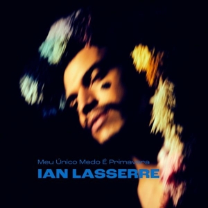 Lasserre, Ian – Meu Unico Medo E Primavera