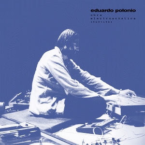 Polonio, Eduardo – Obra Electroacustica 1969-1981