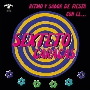 Sexteto Caracas – Ritmo Y Sabor De Fiesta Con El
