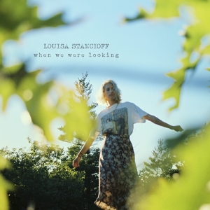 Stancioff, Louisa – When We Were Looking
