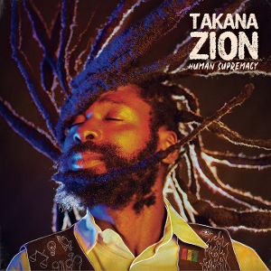 Takana Zion – Human Supremacy
