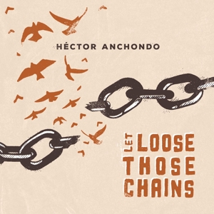 Anchondo, Hector – Let Loose Those Chains