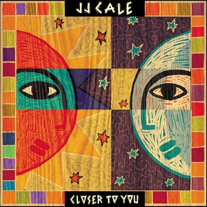 Cale, Jj – Closer To You