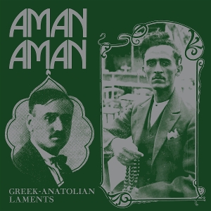 V/A – Aman Aman: Greek-Anatolian Laments