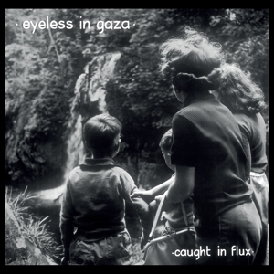 Eyeless In Gaza – Caught In a Flux