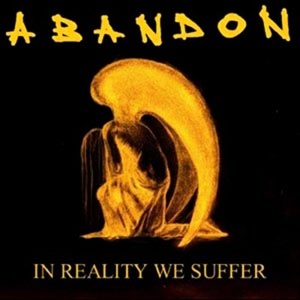 Abandon – In Reality We Suffer