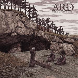 Ard – Take Up My Bones