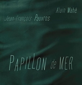 Mahe, Alain & Jean-Francois Pauvros – Papillon De Mer