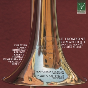 Verzillo, Francesco & Danilo Dellepiane – Le Trombone Romantique Dans La France Du Xixe Sihcle