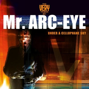 Very Things – Mr. Arc Eye