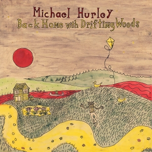 Hurley, Michael – Back Home With Drifting Woods