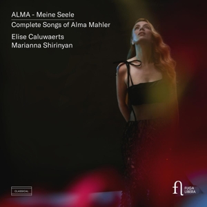 Caluwaerts, Elise – Alma Mahler: Alma - Meine Seele. Complete Songs of Alma Mahler