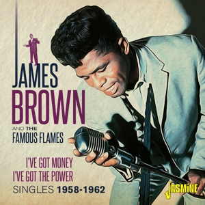Brown, James & the Famous Flames – I've Got Money, I've Got Power - Singles 1958-1962