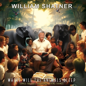 Shatner, William – Where Will the Animals Sleep?