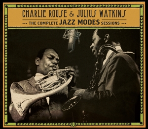 Rouse, Charlie & Julius Watkins – Complete Jazz Modes Sessions