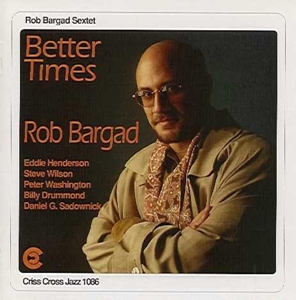 Bargad, Rob (Sextet) – Better Times