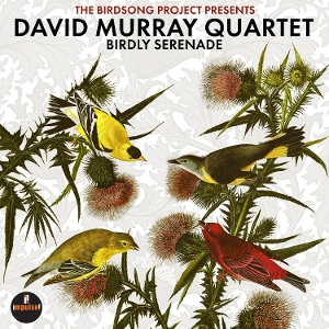 David Murray Quartet – Birdly Serenade