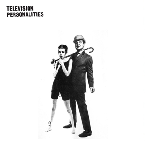 Television Personalities – And Don't the Kids Just Love It
