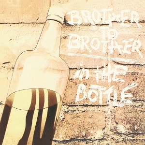 Brother To Brother – In the Bottle