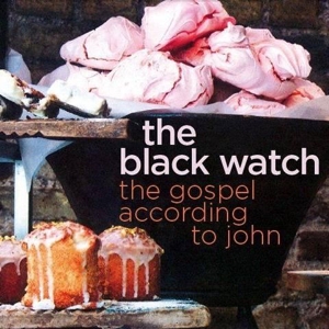 Black Watch – The Gospel According To John