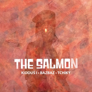 Salmon (Kiddus I, Bazbaz & Tchiky) – The Salmon