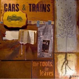 Cars & Trains – Roots the Leaves