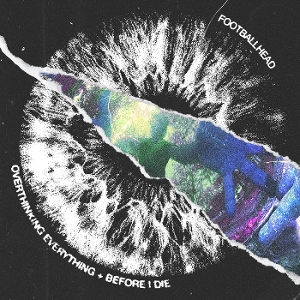 Footballhead – Overthinking Everything Before I Die