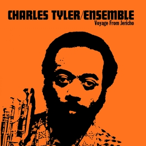 Charles Tyler Ensemble – Voyage From Jericho
