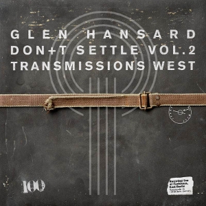 Hansard, Glen – Don't Settle (Vol. 2 - Transmissions West)