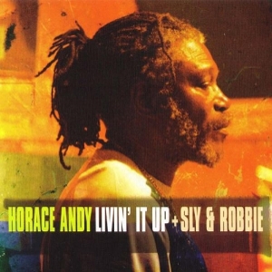 Andy, Horace & Sly & Robbie – Livin' It Up