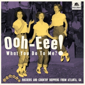 V/A – Ooh-Eee! What You Do To Me?! - Stars, Inc. Rockers and Country Boppers From Atlanta, Ga