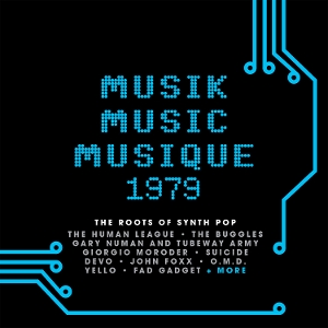 V/A – Musik Music Musique 1979: the Roots of Synth Pop