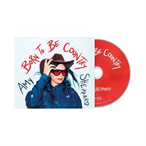 Sheppard, Amy – Born To Be Country