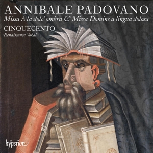 Cinquecento – Annibale Padovano: Missa a La Dolc Ombra & Missa Domine a Lingua Dolosa