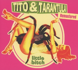 Tito & Tarantula – Little Bitch