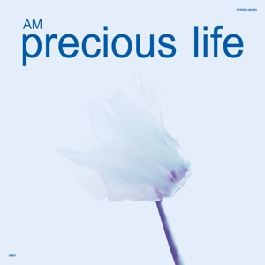Am – Precious Life