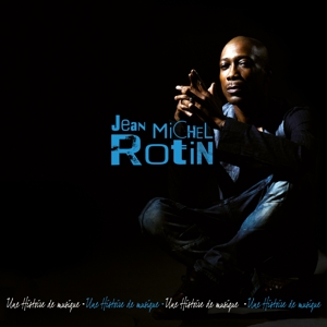 Rotin, Jean Michel – Une Histoire De Musqiue History Gr