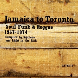 V/A – Jamaica To Toronto: Soul, Funk & Reggae 1967-1974