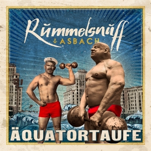 Rummelsnuff & Asbach – Aquatortaufe