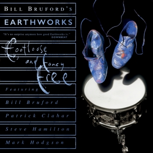 Bruford, Bill -Earthworks- – Footloose and Fancy Free