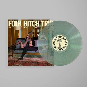 Folk Bitch Trio – Now Would Be a Good Time