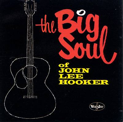 Hooker, John Lee – Big Soul of John Lee Hooker