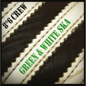 8 6 Crew – 7-Green and White Ska