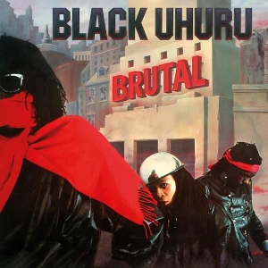 Black Uhuru – Brutal