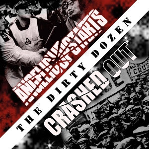 Angelic Upstarts & Crashed Out – Dirty Dozen Split