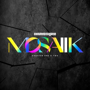 Cosmic Gate – Mosaiik Chapter One & Two