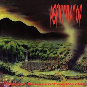Asphyxiator – Trapped Between Two Worlds