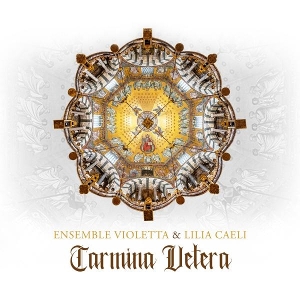 Caeli, Lilia & Ensemble Violetta – Carmina Vetera