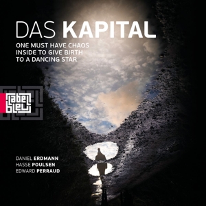 Das Kapital – One Must Have Chaos Inside To Give Birth To a Dancing Star