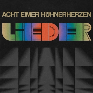 Acht Eimer Huhnerherzen – Lieder